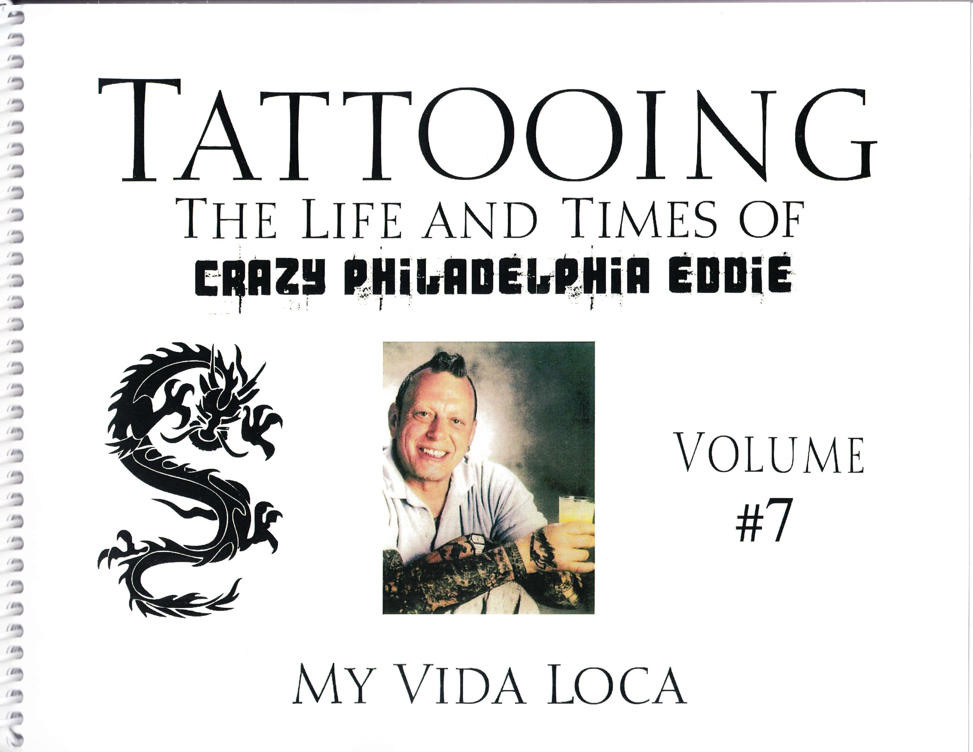 Tattooing: The Life and Times of Crazy Philadelphia Eddie, My Vida Loca