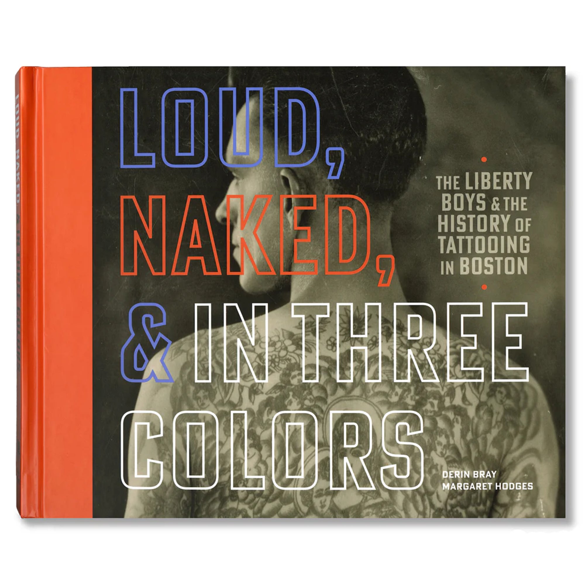 Loud, Naked, &amp; in Three Colors: The Liberty Boys &amp; The History of Tattooing in Boston