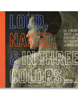 Loud, Naked, & in Three Colors: The Liberty Boys & The History of Tattooing in Boston