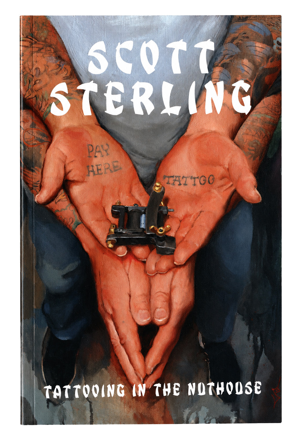 Scott Sterling - Tattooing In The Nuthouse 2nd Edition (Softcover)