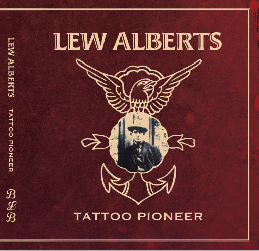 Lew Alberts: Tattoo Pioneer
